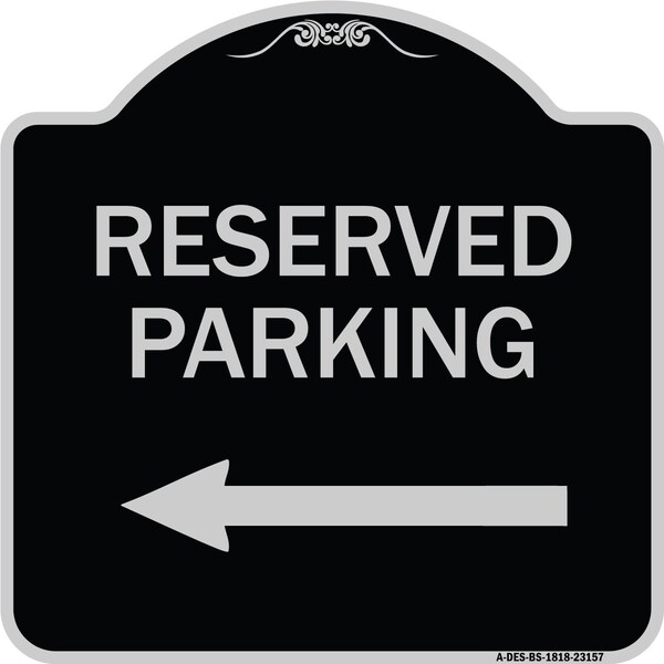 Signmission Reserved Parking Left Arrow Heavy-Gauge Aluminum Architectural Sign, 18" x 18", BS-1818-23157 A-DES-BS-1818-23157 - main